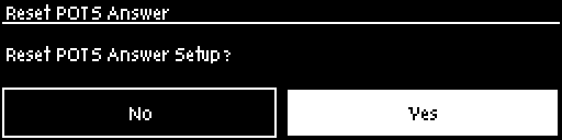 Answering - POTS Answer Config reset defaults confirm