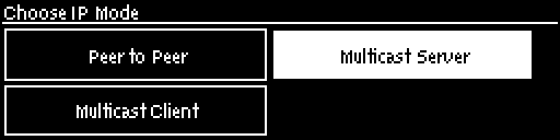 Choose IP Mode - Multicast Server