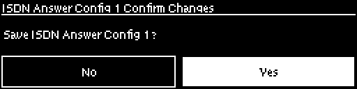 ISDN Answer Configs - Confirm Config changes